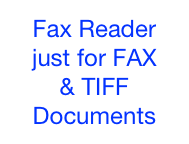 Fax Reader
just for FAX
& TIFF
Documents