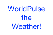 WorldPulse
the
Weather!